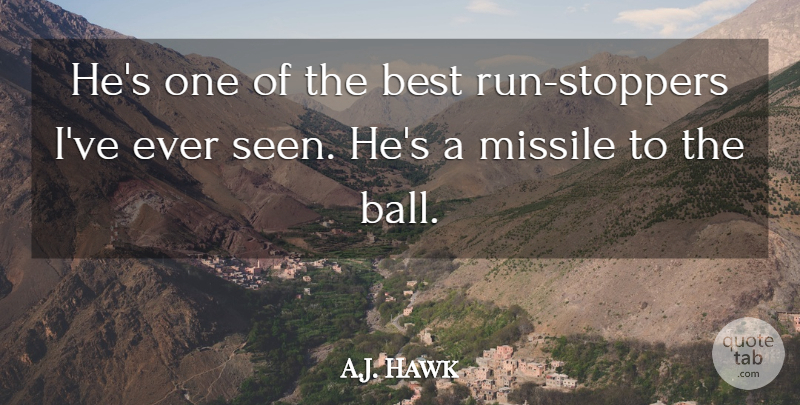 A.J. Hawk Quote About Best, Missile: Hes One Of The Best...