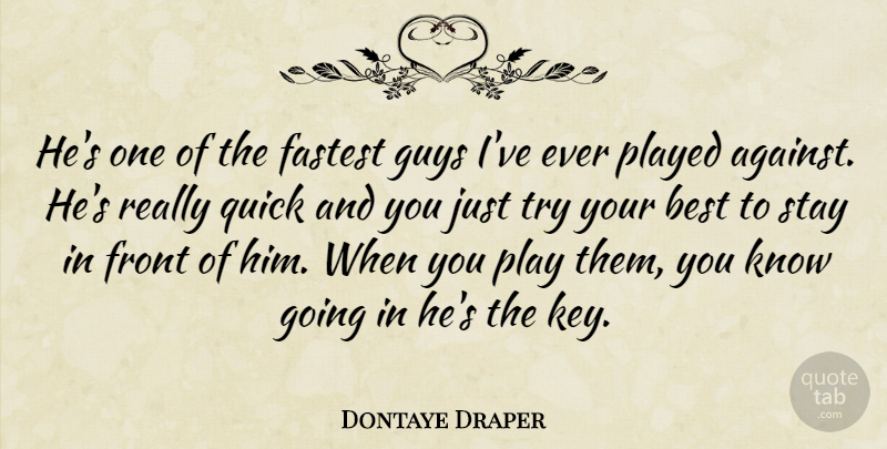 Dontaye Draper Quote About Best, Fastest, Front, Guys, Played: Hes One Of The Fastest...
