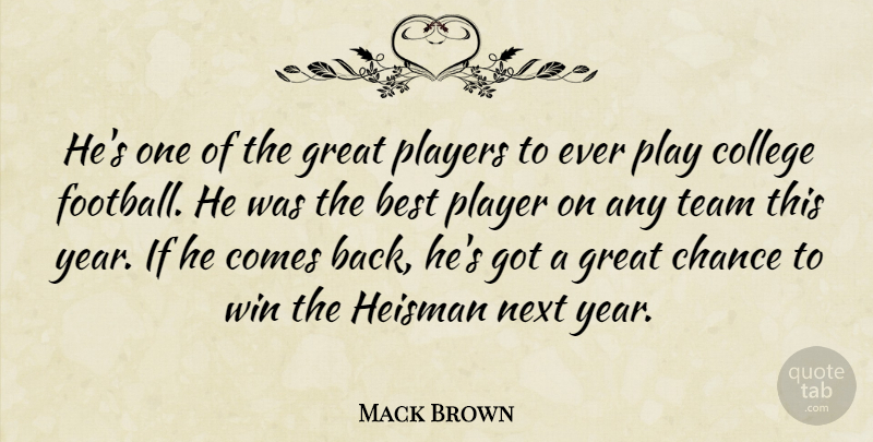 Mack Brown Quote About Best, Chance, College, Great, Next: Hes One Of The Great...