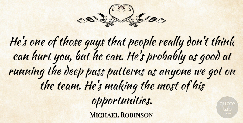 Michael Robinson Quote About Anyone, Deep, Good, Guys, Hurt: Hes One Of Those Guys...
