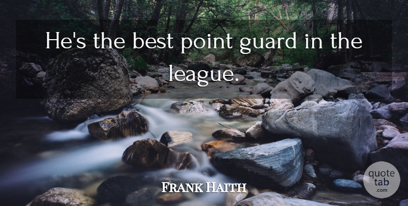 Frank Haith Quote About Best, Guard, Point: Hes The Best Point Guard...