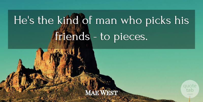 Mae West Quote About Sarcastic, Men, Pieces: Hes The Kind Of Man...