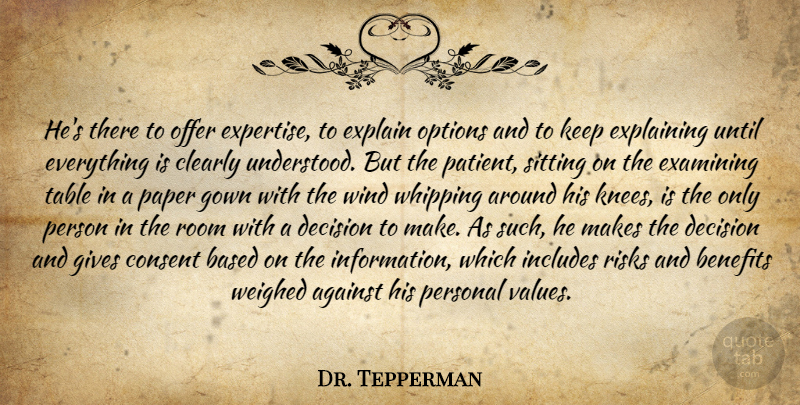 Dr. Tepperman Quote About Against, Based, Benefits, Clearly, Consent: Hes There To Offer Expertise...