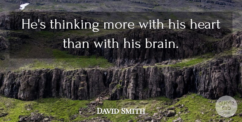 David Smith Quote About undefined: Hes Thinking More With His...