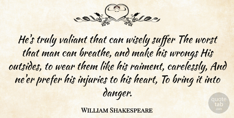 William Shakespeare Quote About Heart, Men, Suffering: Hes Truly Valiant That Can...