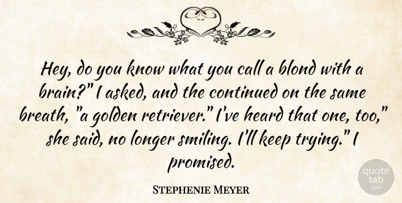 Stephenie Meyer Quote About Brain, Trying, Hey: Hey Do You Know What...