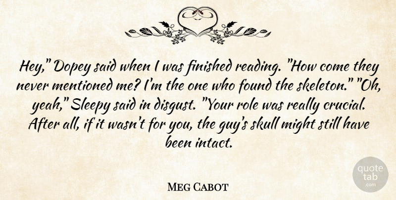 Meg Cabot Quote About Reading, Skulls, Skeletons: Hey Dopey Said When I...