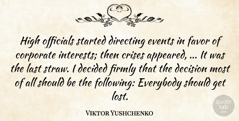 Viktor Yushchenko Quote About Corporate, Crises, Decided, Decision, Directing: High Officials Started Directing Events...