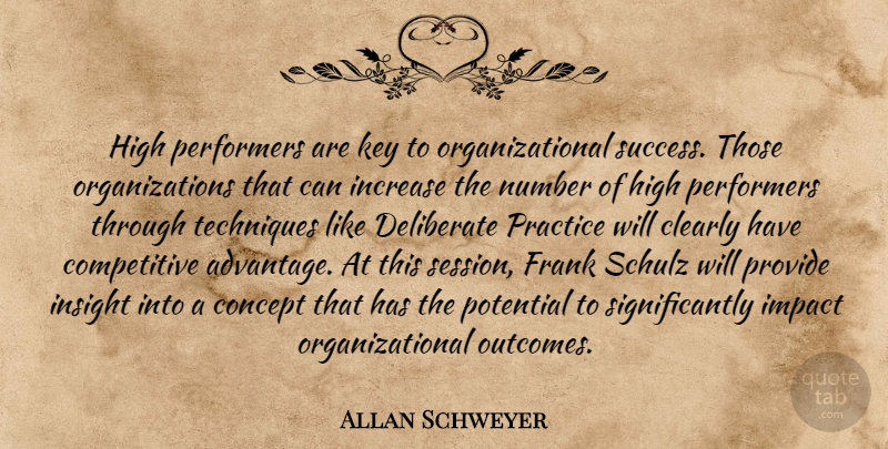 Allan Schweyer Quote About Clearly, Concept, Deliberate, Frank, High: High Performers Are Key To...