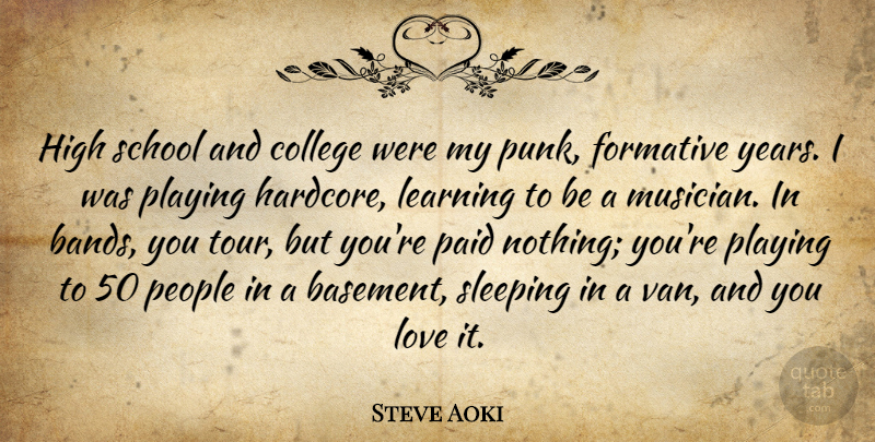 Steve Aoki Quote About School, Sleep, College: High School And College Were...