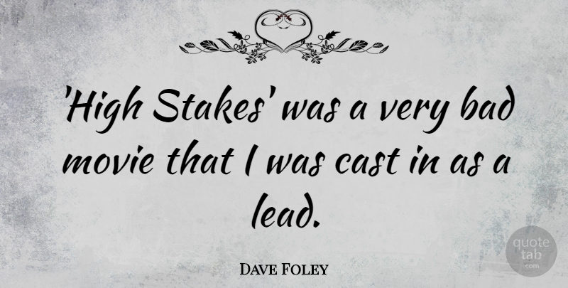 Dave Foley Quote About Bad: High Stakes Was A Very...