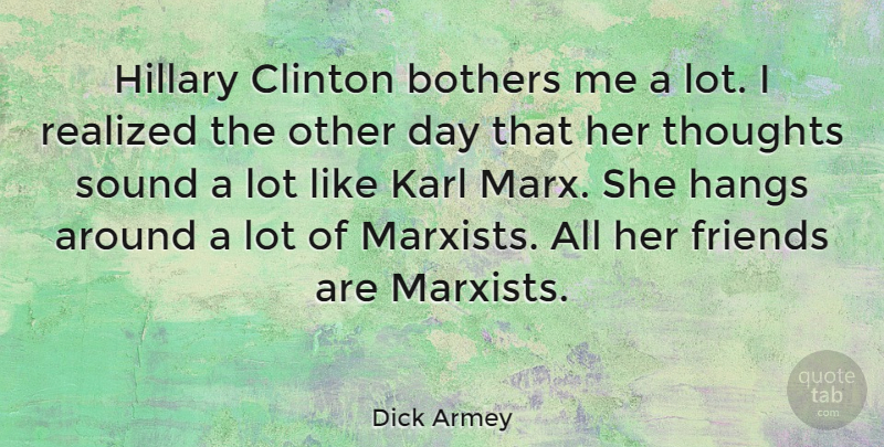 Dick Armey Quote About Sound, Clinton, Marxist: Hillary Clinton Bothers Me A...