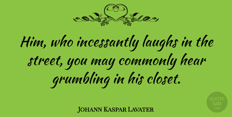 Johann Kaspar Lavater Quote About Laughter, Laughing, May: Him Who Incessantly Laughs In...