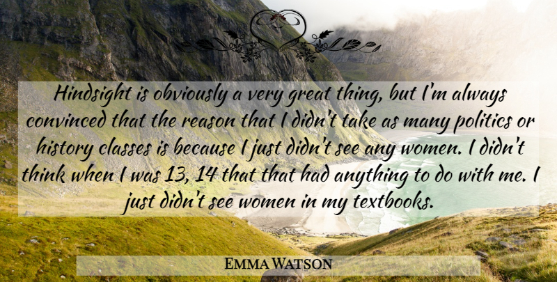 Emma Watson Quote About Thinking, Reason, Hindsight: Hindsight Is Obviously A Very...