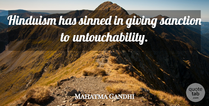 Mahatma Gandhi Quote About Giving, Hinduism, Sanctions: Hinduism Has Sinned In Giving...