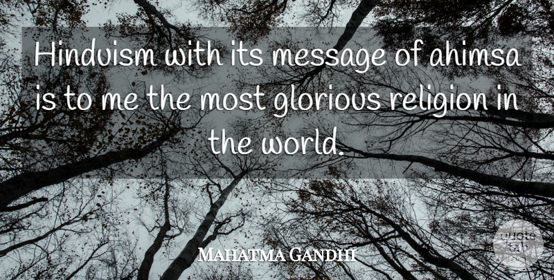 Mahatma Gandhi Quote About Messages, World, Hinduism: Hinduism With Its Message Of...