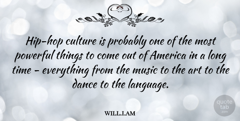 will.i.am Quote About America, Art, Culture, Dance, Music: Hip Hop Culture Is Probably...