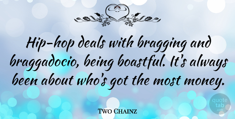 Two Chainz Quote About Hip Hop, Hips, Bragging: Hip Hop Deals With Bragging...
