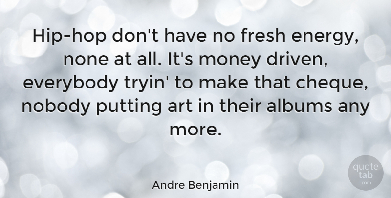 Andre Benjamin Quote About Art, Hip Hop, Albums: Hip Hop Dont Have No...