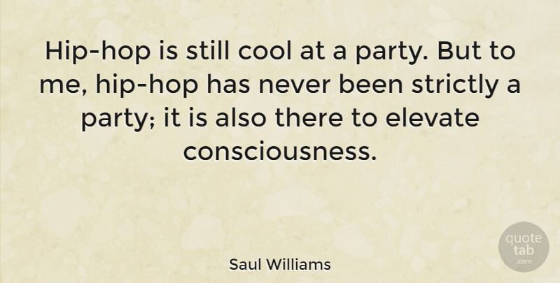 Saul Williams Quote About Party, Hip Hop, Hips: Hip Hop Is Still Cool...