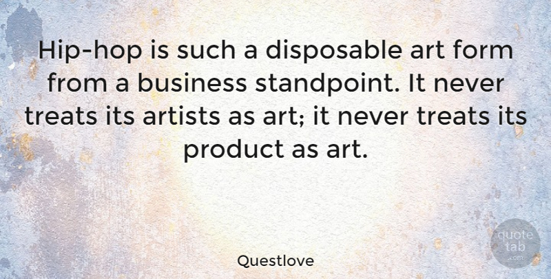 Questlove Quote About Art, Hip Hop, Hips: Hip Hop Is Such A...