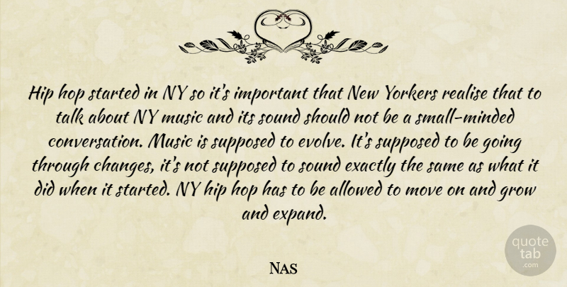 Nas Quote About Moving, Hip Hop, Important: Hip Hop Started In Ny...