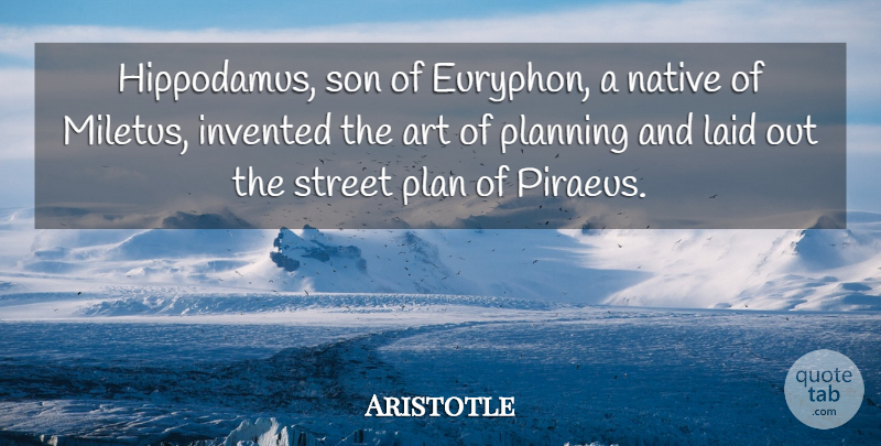 Aristotle Quote About Art, Son, Planning: Hippodamus Son Of Euryphon A...