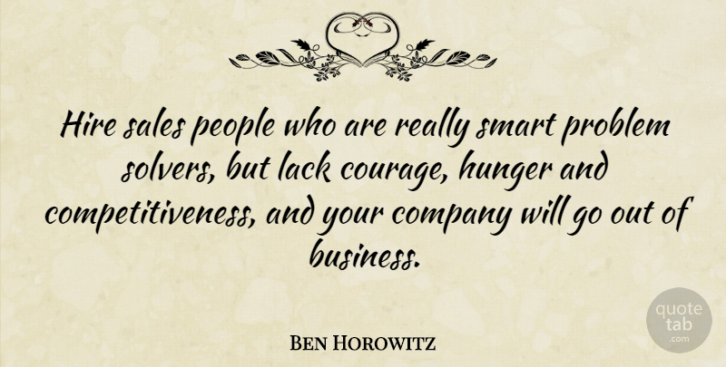 Ben Horowitz Quote About Smart, People, Hunger: Hire Sales People Who Are...