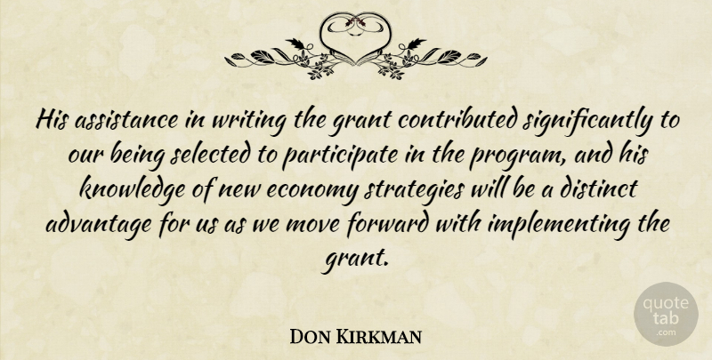 Don Kirkman Quote About Advantage, Assistance, Distinct, Economy, Forward: His Assistance In Writing The...
