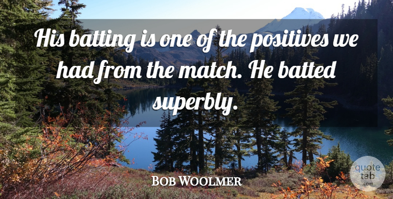 Bob Woolmer Quote About Batting, Positives: His Batting Is One Of...