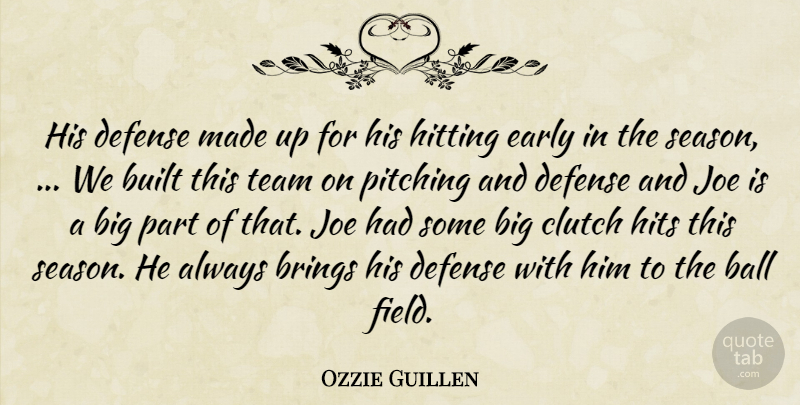 Ozzie Guillen Quote About Ball, Brings, Built, Clutch, Defense: His Defense Made Up For...