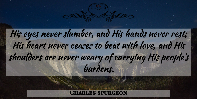 Charles Spurgeon Quote About Heart, Eye, Hands: His Eyes Never Slumber And...