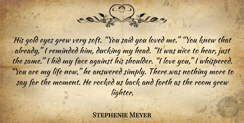 Stephenie Meyer Quote About Nice, Love You, Eye: His Gold Eyes Grew Very...