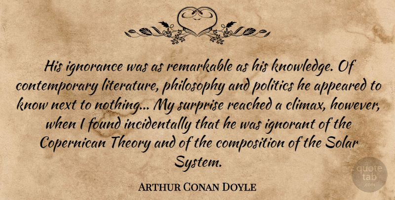 Arthur Conan Doyle Quote About Philosophy, Book, Ignorance: His Ignorance Was As Remarkable...