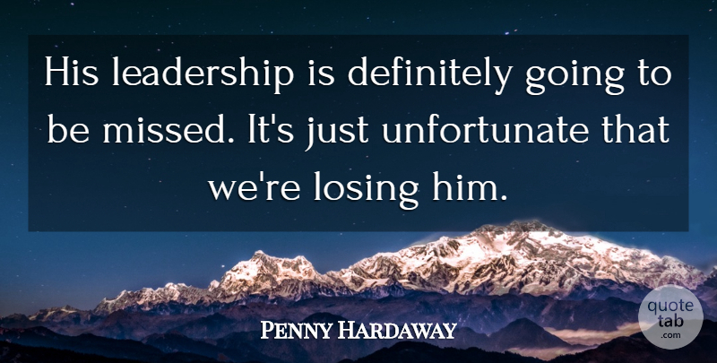 Penny Hardaway Quote About Definitely, Leadership, Losing: His Leadership Is Definitely Going...