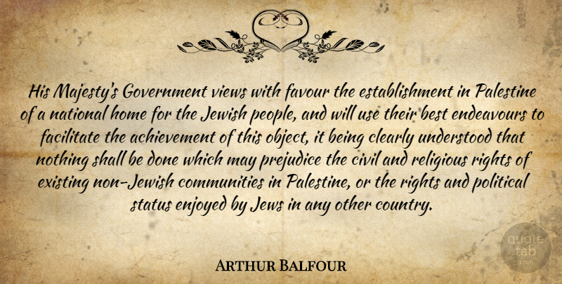 Arthur Balfour Quote About Country, Religious, Home: His Majestys Government Views With...