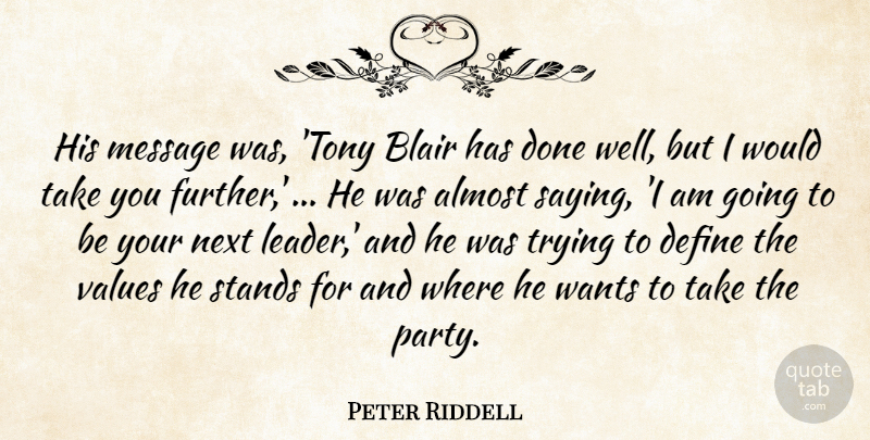 Peter Riddell Quote About Almost, Blair, Define, Message, Next: His Message Was Tony Blair...