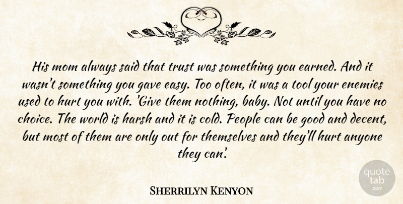 Sherrilyn Kenyon Quote About Mom, Baby, Hurt: His Mom Always Said That...