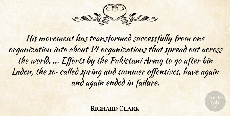 Richard Clark Quote About Across, Again, Army, Bin, Efforts: His Movement Has Transformed Successfully...