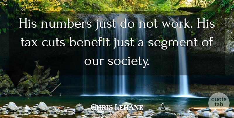 Chris Lehane Quote About Benefit, Cuts, Numbers, Segment, Tax: His Numbers Just Do Not...