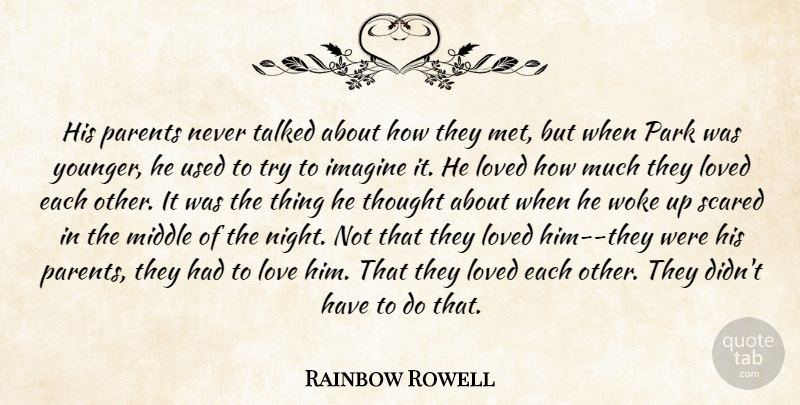 Rainbow Rowell Quote About Night, Parent, Trying: His Parents Never Talked About...