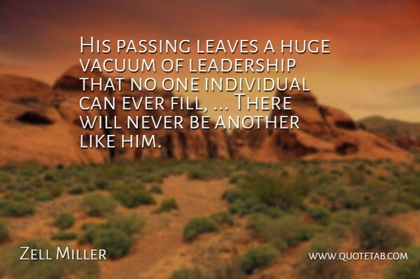 Zell Miller Quote About Huge, Individual, Leadership, Leaves, Passing: His Passing Leaves A Huge...