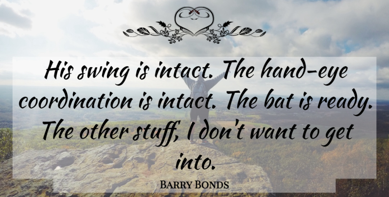 Barry Bonds Quote About Bat, Swing: His Swing Is Intact The...