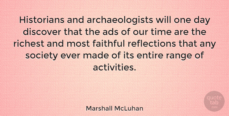 Marshall McLuhan Quote About Reflection, Faithful, One Day: Historians And Archaeologists Will One...