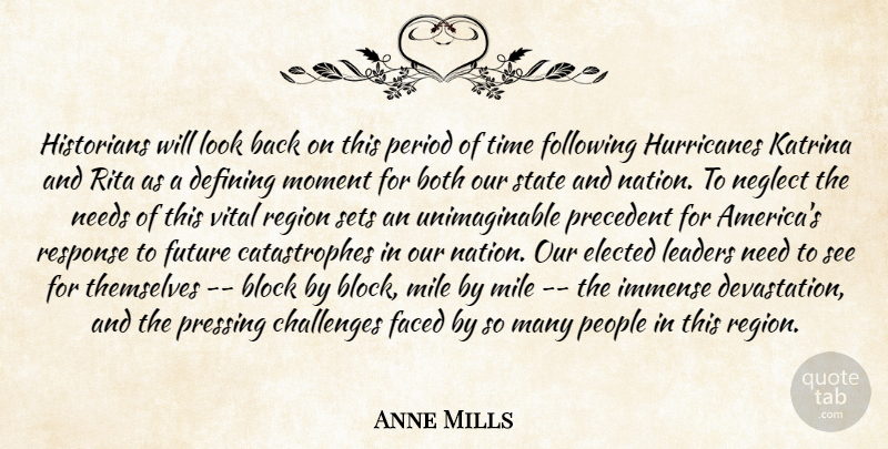 Anne Mills Quote About Block, Both, Challenges, Defining, Elected: Historians Will Look Back On...