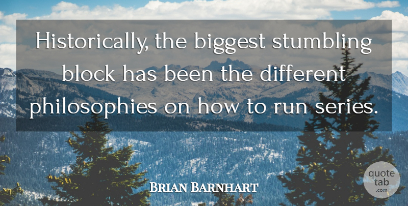 Brian Barnhart Quote About Biggest, Block, Run, Stumbling: Historically The Biggest Stumbling Block...