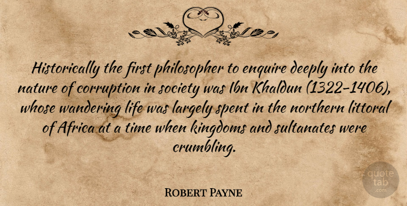 Robert Payne Quote About Kingdoms, Firsts, Crumbling: Historically The First Philosopher To...