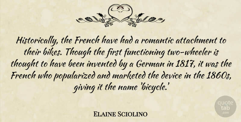 Elaine Sciolino Quote About Attachment, Device, French, German, Invented: Historically The French Have Had...