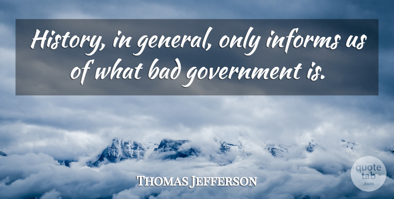 Thomas Jefferson Quote About Government, History, Historical: History In General Only Informs...