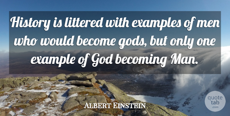 Albert Einstein Quote About Men, Becoming, Example: History Is Littered With Examples...